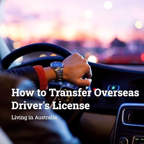 Ep 52 - How to Transfer Your Overseas Driver’s Licence cover art