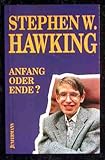 Anfang oder Ende? - Stephen W Hawking Übersetzer: Theo Kierdorf 