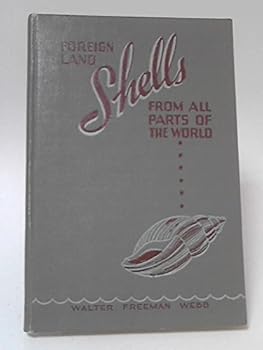 Hardcover Foreign land and fresh water shells from all parts of the world except the United States and Canada: 1400 species are illustrated, included in 262 genera Book