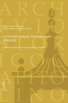 Paperback La Societa Teatrale Internazionale 1908-1931: Archivio E Storia Di Una Grande Impresa Teatrale [Italian] Book