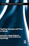 Teaching Character and Virtue in Schools (Citizenship, Character and Values Education)