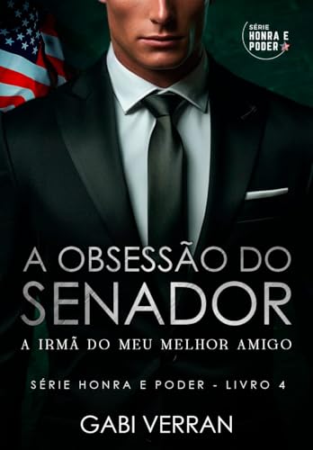 A Obsessão do Senador:: A Irmã Do Meu Melhor Amigo