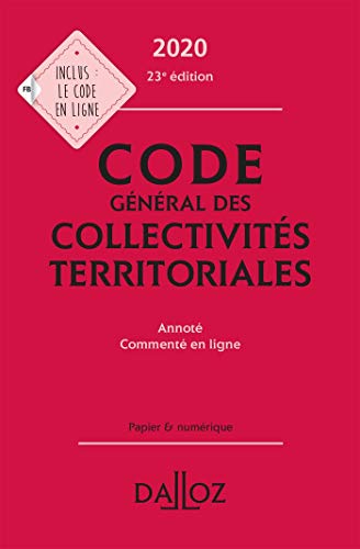 Code général des collectivités territoriales 2020, annoté - 23e éd. (Codes Dalloz Universitaire Code général des collectivités territoriales 2020, annoté - 23e éd. (Codes Dalloz Universitaire