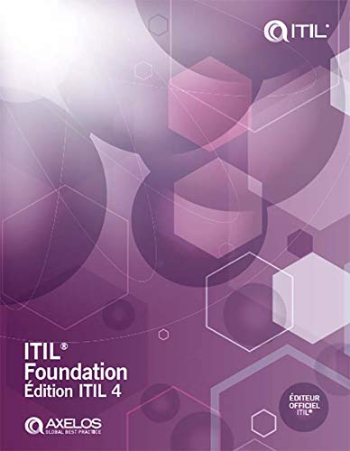 ITIL® Foundation, édition ITIL 4 (French Edition) ITIL® Foundation, édition ITIL 4 (French Edition)