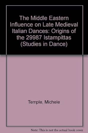 The Middle Eastern Influence on Late Medieval Italian Dances: Origins of the 29987 Istampittas: v. 2 book cover