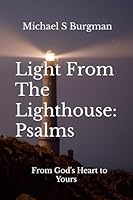 Light From The Lighthouse: Psalms: From God's Heart to Yours 1072984164 Book Cover