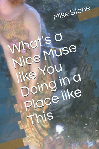 What's a Nice Muse like You Doing in a Place like This