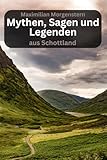 Mythen, Sagen und Legenden aus Schottland - Maximilian Morgenstern 