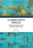 Is lesbian Identity Obsolete?: In Conversation with Queer and Trans Perspectives