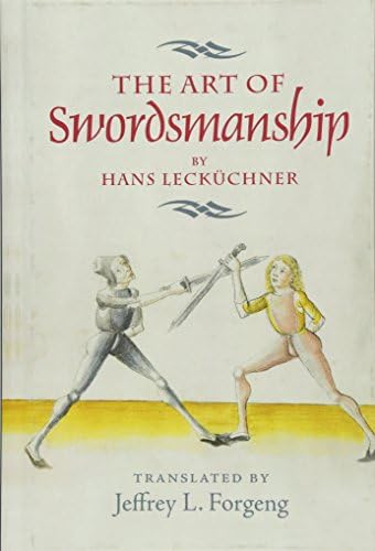 The Art of Swordsmanship by Hans Lecküchner (Armour and Weapons) Hardcover – Illustrated, July 16, 2015