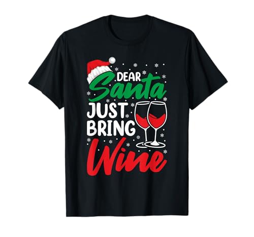 Dear Santa Just Bring Wine Funny Christmas Drinking Novelty T-Shirt