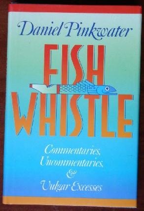 Fish Whistle: Commentaries, Un-Commentaries, & ... B00DOG8KAO Book Cover