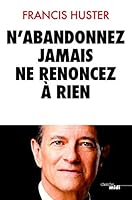 N'abandonnez jamais, ne renoncez à rien 2749116244 Book Cover