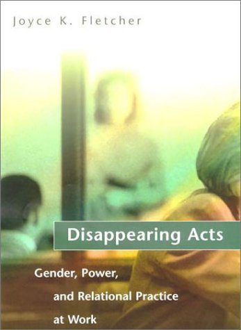 Disappearing Acts – Gender, Power & Relational Practice at Work