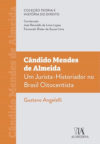 Cândido mendes de almeida: um jurista-historiador no Brasil oitocentista