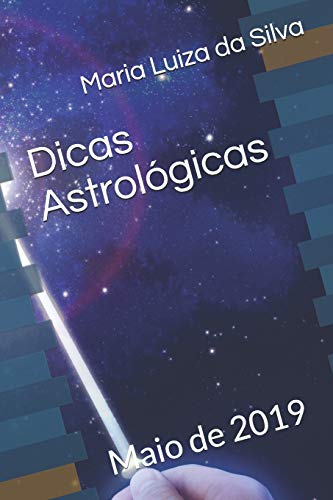 Dicas Astrológicas: Maio de 2019 (Portuguese Edition)