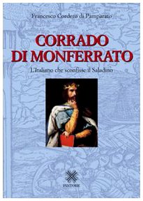 Corrado di Monferrato. L'italiano che sconfisse il Saladino
