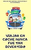 VIAJAR EN COCHE NUNCA FUE TAN DIVERTIDO: 120 Actividades, juegos y preguntas para divertirse con niños de primaria en viajes en coche (Spanish Edition)