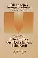 Thomas Mann, Bekenntnisse des Hochstaplers Felix Krull: Interpretation (Oldenbourg-Interpretationen) 3486886266 Book Cover