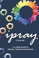 Ipray : NOTEBOOKSERIES TM... Inspirational Notebooks, Notepads, Journals in Ruled Format for Your Daily Devotion. Also Ideal As a Gift 167799956X Book Cover