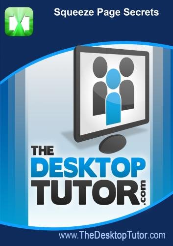 The Desktop Tutor - Squeeze Page Secrets