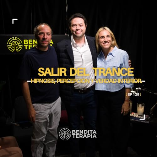 Bendita Terapia | T-2 - Ep. 130: Salir del trance: hipnosis, percepci&oacute;n y verdad interior.