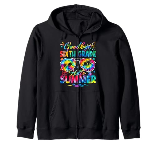 Last Day Of School Goodbye Sixth Grade Hello Summer Tie Dye Zip Hoodie