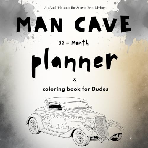 Man Cave 12-Month Planner & Coloring Book for Dudes. Relax, plan and color your goals: A funny organizer, goal setter, stress relief Coloring book for ... gift for Dads, Husbands and Boyfriends image 2