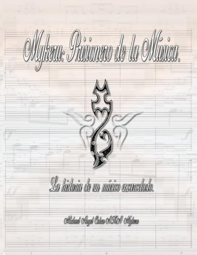 Mykeru: Prisionero de la Música: La historia de un músico encarcelado. (Mykeru - Music Scores)