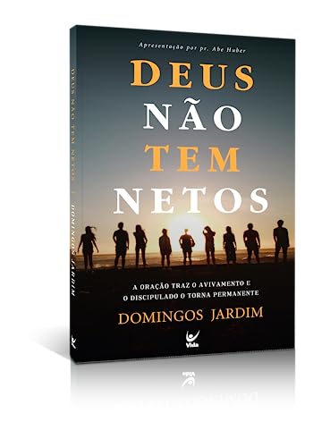 Deus não tem netos: a oração traz o avivamento e o siscipulado o ...