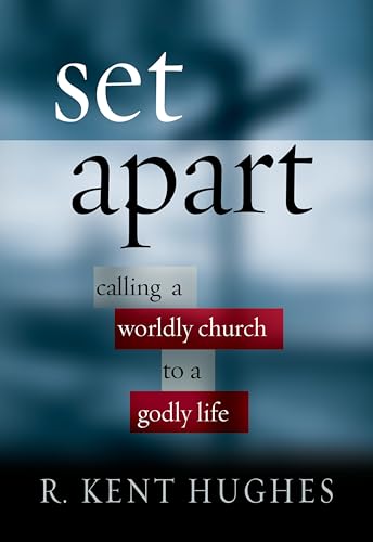 Set Apart: Calling a Worldly Church to a Godly Life