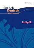  EinFach Deutsch Unterrichtsmodelle: Exillyrik Gymnasiale Oberstufe
