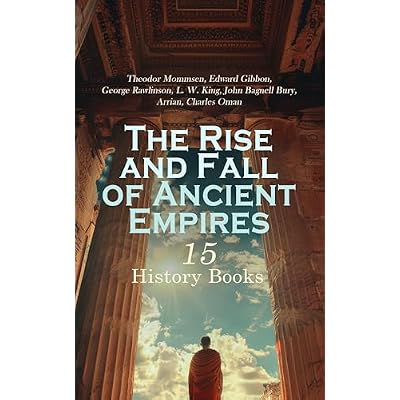 The Rise and Fall of Ancient Empires: 15 History Books