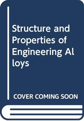 Structures and Properties of Engineering Alloys: William F. Smith ...