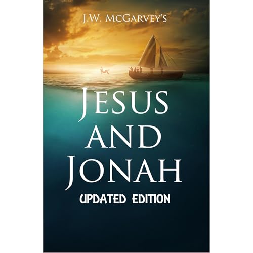 Jesus and Jonah: Updated Edition by J.W. McGarvey episode artwork