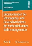 Untersuchungen des Schwingungs- und Geräuschverhaltens des Kurbeltriebs eines Verbrennungsmotors (Wissenschaftliche Reihe Fahrzeugtechnik Universität Stuttgart)