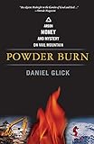 Powder Burn: Arson, Money, and Mystery On Vail Mountain