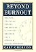 Beyond Burnout: Helping Teachers, Nurses, Therapists and Lawyers Recover From Stress and Disillusionment