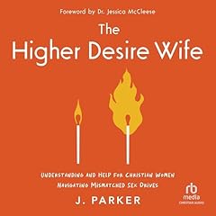 The Higher Desire Wife Audiolibro Por J. Parker, Dr. Jessica McCleese - foreword arte de portada