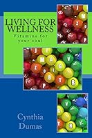 Living for Wellness: A Pocketbook: Vitamins for the Soul 1517083001 Book Cover