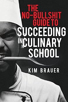 Paperback The No-Bullshit Guide to Succeeding in Culinary School Book