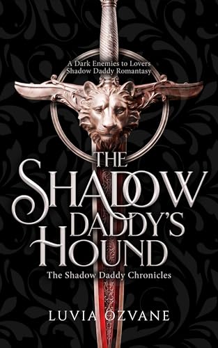 The Shadow Daddy’s Hound: A Dark Shadow Daddy Romantasy (The Shadow Daddy Chronicles Book 3)