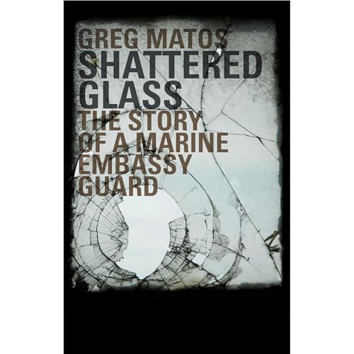 Enjoy Shattered Glass: The Story of a Marine Embassy Guard from Greg Matos episode artwork