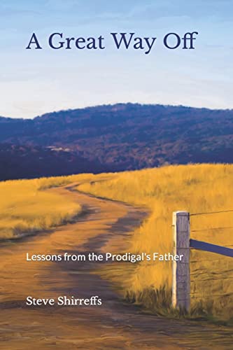 A Great Way Off: Lessons from the Prodigal's Father