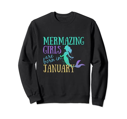 Mermazing - Regalo de cumpleaños para niñas nacidas en enero Sudadera