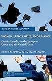Women, Universities, and Change: Gender Equality in the European Union and the United States (Issues in Higher Education)