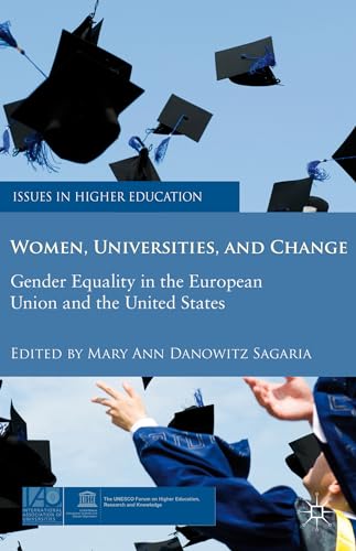 Women, Universities, and Change: Gender Equality in the European Union and the United States (Issues in Higher Education)