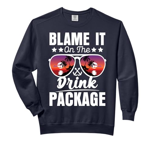 Blame It On The Drink Package Vacay Cruising Lover Cruiser Comfort Colors Adult Sweatshirt