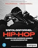  Erfolgsformel Hip-Hop: Ambition und Underdog-Mindset als Businessfaktor, plus E-Book inside (ePub, mobi oder pdf)