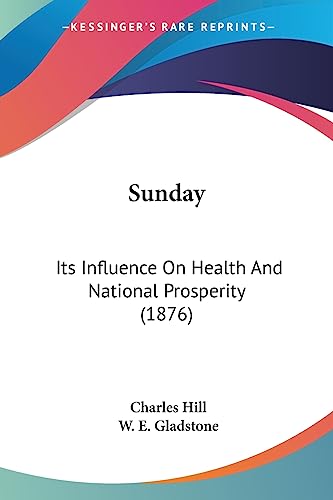 Sunday: Its Influence On Health And National Prosperity (1876)